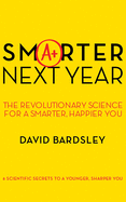 Smarter Next Year: The Revolutionary Science for a Smarter, Happier You
