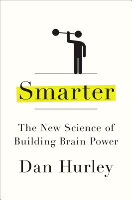 Smarter: The New Science of Building Brain Power - Hurley, Dan