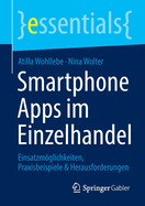 Smartphone Apps im Einzelhandel: Einsatzmglichkeiten, Praxisbeispiele & Herausforderungen