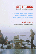 Smartups: Lessons from Rob Ryan's Entrepreneur America Boot Camp for Start-Ups