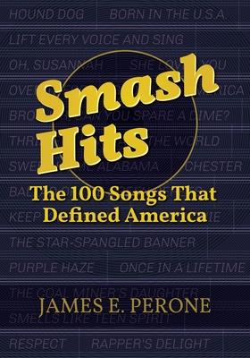 Smash Hits: The 100 Songs That Defined America - Perone, James E.