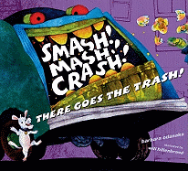 Smash! Mash! Crash! There Goes the Trash! - Odanaka, Barbara