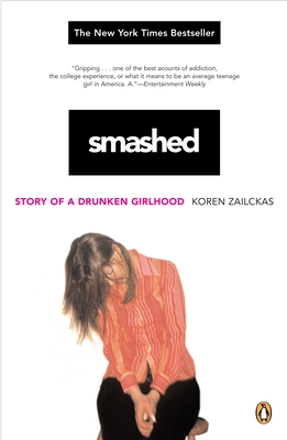 Smashed: Story of a Drunken Girlhood - Zailckas, Koren