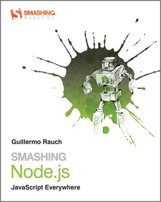 Smashing Node.js - JavaScript Everywhere - Rauch, Guillermo