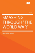 Smashing Through "The World War"