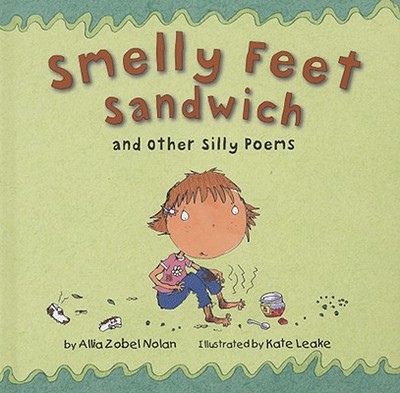 Smelly Feet Sandwich: And Other Silly Poems - Nolan, Allia Zobel