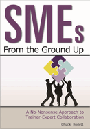 SMEs from the Ground Up: A No-Nonsense Approach to Trainer-Expert Collaboration