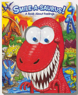 Smile-A-Saurus! a Book about Feelings
