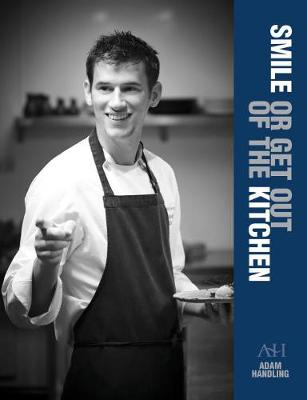 Smile or Get Out of the Kitchen - Adam Handling, Monica, and Galetti, and Turner (Editor)