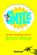 Smile: The Rise, Fall, and Resurrection of Brian Wilson