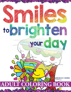 Smiles to Brighten Your Day - Adult Coloring Book: An Uplifting Coloring Book for Adults with the Happiest Cats and Dogs: Simple Designs: Easy Coloring