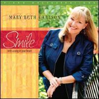 Smilewith a Song in Your Heart - Mary Beth Carlson