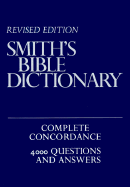 Smith Bible Dictionary Revised Edition Complete Concordance 4000 Questions and Ansers - Smith, William