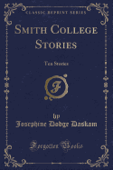 Smith College Stories: Ten Stories (Classic Reprint)