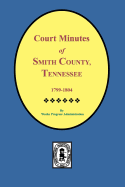 Smith County, Tennessee, 1799-1804, Court Minutes Of.