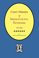 Smith County, Tennessee, 1799-1804, Court Minutes of.