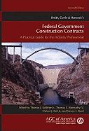 Smith, Currie & Hancock's Federal Government Construction Contracts: A Practical Guide for the Industry Professional - Kelleher, Thomas J, and Abernathy, Thomas E, and Bell, Hubert J