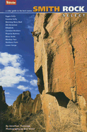 Smith Rock Select: A Guide to the Best Rock Climbs at Smith Rock, Oregon