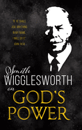 Smith Wigglesworth on God's Power