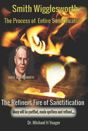 Smith Wigglesworth The Process of Entire Sanctification: The Refiners Fire of Sanctification