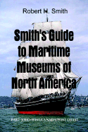 Smith's Guide to Maritime Museums of North America: Part 3: Mid-West/Canada/West Coast