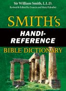 Smith's Handi-Reference Bible Dictionary - Smith, William