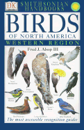 Smithsonian Birds of North America: West - Alsop, Fred J, III, and DK Publishing