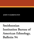 Smithsonian Institution Bureau of American Ethnology, Bulletin 94