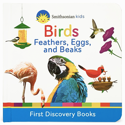 Smithsonian Kids Birds: Feathers, Eggs, and Beaks - Cottage Door Press (Editor), and Nestling, Rose, and Smithsonian (Photographer)