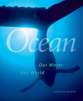 Smithsonian Ocean: Our Water, Our World - Cramer, Deborah