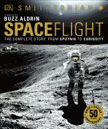 Smithsonian: Spaceflight, 2nd Edition: The Complete Story from Sputnik to Curiousity