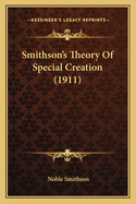 Smithson's Theory of Special Creation (1911)