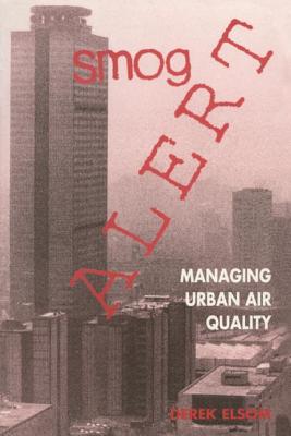 Smog Alert: Managing Urban Air Quality - Elsom, Derek