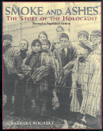 Smoke and Ashes: The Story of the Holocaust