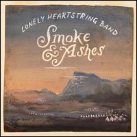 Smoke & Ashes - The Lonely Heartstring Band