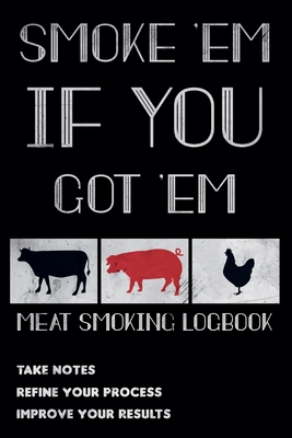 Smoke 'em If You Got 'em - Meat Smoking Logbook: The Smoker's Must-Have Accessory for Pros - Take Notes, Refine Process, Improve Result - Become the BBQ Guru - Press, Black Stars