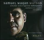Smoke Encrypted Whispers - Ron Haddrick; Southern Cross Soloists