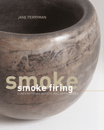 Smoke Firing: Contemporary Artists and Approaches