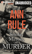 Smoke, Mirrors, and Murder: And Other True Cases