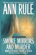 Smoke, Mirrors, and Murder: And Other True Cases