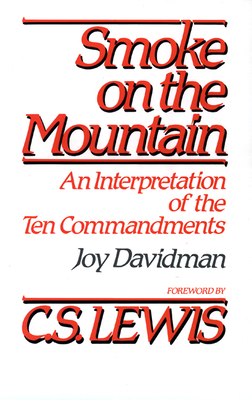 Smoke on the Mountain: An Interpretation of the Ten Commandments - Davidman, Joy, and Lewis, C S (Foreword by)