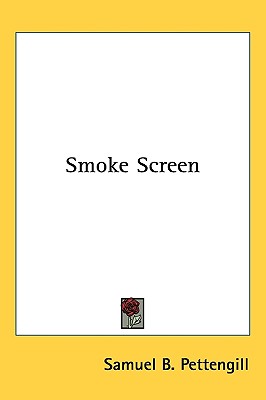 Smoke Screen - Pettengill, Samuel B