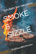 Smoke & Sizzle: Delicious BBQ Recipes