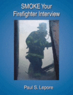 Smoke Your Firefighter Interview - Lepore, Paul S.