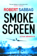 Smokescreen: A True Adventure - Sabbag, Robert