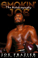 Smokin' Joe: The Autobiography of a Heavyweight Champion of the World, Smokin' Joe Frazier - Frazier, Joe, and Berger, Phil