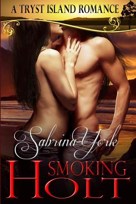 Smoking Holt: A Tryst Island Erotic Romance - York, Sabrina