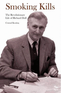 Smoking Kills: The Revolutionary Life of Richard Doll