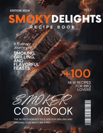 Smoky Delights: A Culinary Journey of Smoking, Grilling, and Flavorful Feasts
