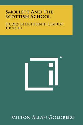 Smollett and the Scottish School: Studies in Eighteenth Century Thought - Goldberg, Milton Allan